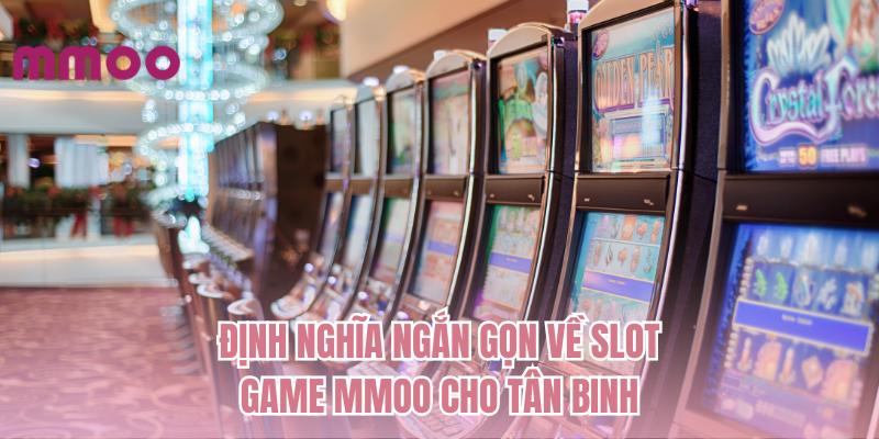 Định nghĩa ngắn gọn về slot game MMOO cho tân binh